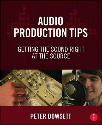 #ad Audio Production Tips: Getting the Sound Right at the Source Paperback or Softb $59.85