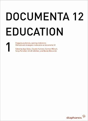 #ad DOCUMENTA 12 EDUCATION I: ENGAGING AUDIENCES OPENING By Ayse Gulec amp; Claudia $46.75