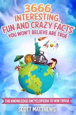 #ad 3666 INTERESTING FUN AND CRAZY FACTS YOU WON#x27;T BELIEVE By Scott Matthews *Mint* $29.75