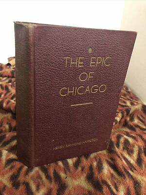 #ad Old THE EPIC OF CHICAGO Book 1932 HENRY HAMILTON Signed By Author Settlers 1st $199.00