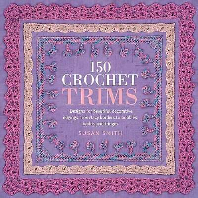 #ad #ad 150 Crochet Trims: Designs for Beautiful Decorative Edgings from Lacy Bo GOOD $3.98