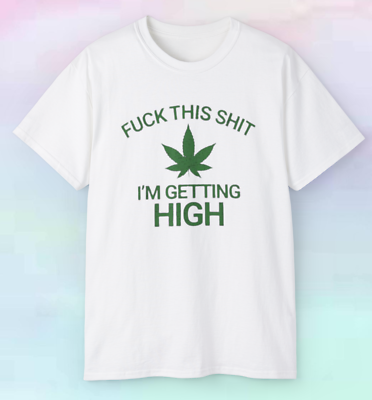 #ad Men#x27;s F This $hit I#x27;m Getting High Shirt Marijuana Weed Funny Adult S 5XL $17.50