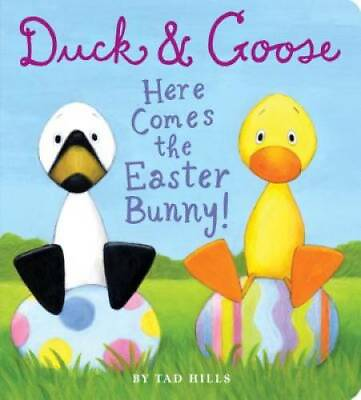 Duck amp; Goose Here Comes the Easter Bunny Board book By Hills Tad GOOD $3.73