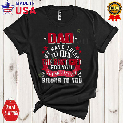 #ad Dad We Have Tried To Find The Best Gifts Cool Father#x27;s Day Family Group T Shirt C $24.26