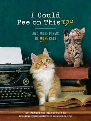 #ad I Could Pee on This Too: And More Poems by More Cats Hardcover GOOD $4.58
