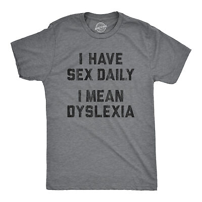 #ad Mens I Have Sex Daily I Mean Dyslexia Tshirt Funny Sarcastic Dyslexic Graphic $9.50
