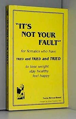 #ad It#x27;s Not Your Fault: For Females Who Have Tried and Tried and Tried To Lose ... $38.74