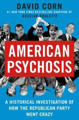 American Psychosis: A Historical Investigation of How the Republican VERY GOOD $6.07