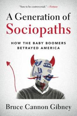 #ad A Generation of Sociopaths: How the Baby Boomers Betrayed America GOOD $27.88