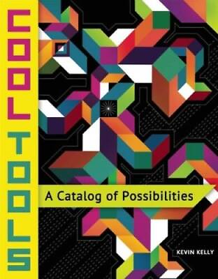 #ad Cool Tools: A Catalog of Possibilities Paperback By Kelly Kevin VERY GOOD $9.85
