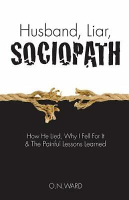 #ad Husband Liar Sociopath: How He Lied Why I Fell For It amp; The Painful... $5.70