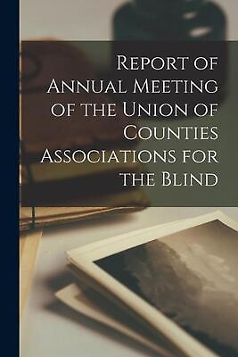 #ad Report of Annual Meeting of the Union of Counties Associations for the Blind by $23.53