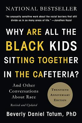 #ad Why Are All the Black Kids Sitting Together in the Cafeteria?: And Other Convers $27.50