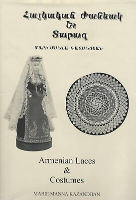 #ad Armenian Needle made Lace and National Costumes by Marie Manna Kazandjian $165.00