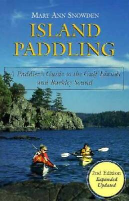 #ad Island Paddling: A Paddler#x27;s Guide to the Gulf Islands and Barkley Sound GOOD $4.38