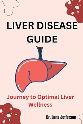 #ad Liver Disease Guide: Journey to Optimal Liver Wellness by Luna Jefferson Paperba $22.26