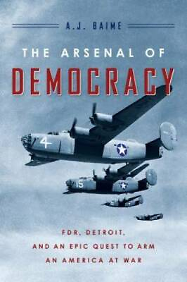 #ad The Arsenal of Democracy: FDR Detroit and an Epic Quest to Arm an Ameri GOOD $9.19