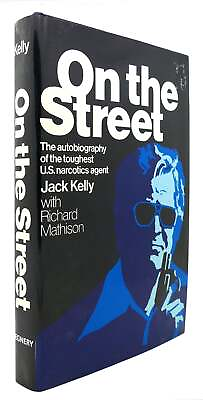 #ad Jack Kelly ON THE STREET The Autobiography of the Toughest U. S. Narcotics Agent $137.19