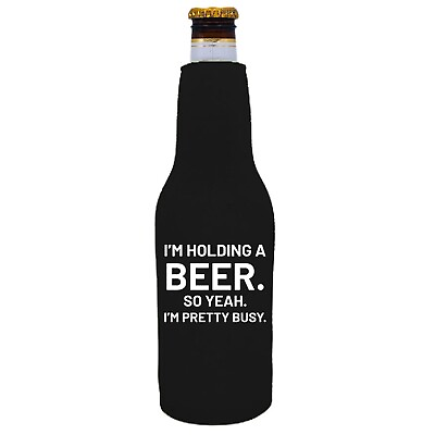 #ad I#x27;m Holding A Beer Beer Bottle Coolie Full Bottom Optional Bottle Opener $8.91