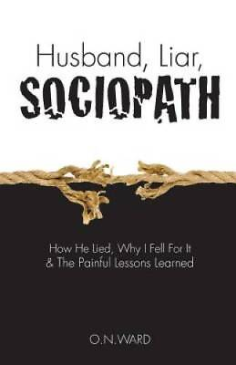 #ad Husband Liar Sociopath: How He Lied Why I Fell For It The Painful Le GOOD $5.66