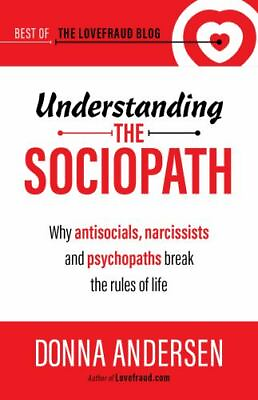 #ad Understanding the Sociopath: Why antisocials narcissists and psychopaths break $16.99