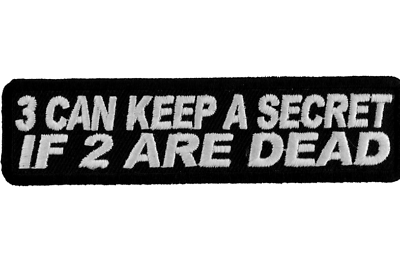 #ad 3 Can Keep A Secret If 2 Are Dead Sew On Iron Embroidered Patch 4quot; x 1quot; 1% Mafia $4.22
