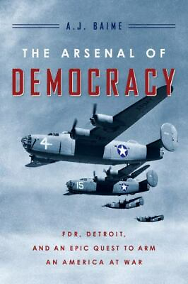 #ad The Arsenal of Democracy 2014 A.J. Baime Hardcover Like New $10.00