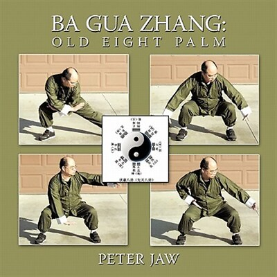 #ad Ba Gua Zhang : Old Eight Palm Paperback by Jaw Shyhwen Peter Brand New Fr... $31.75