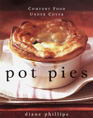 #ad Pot Pies : Comfort Food under Cover by Diane Phillips 2000 Hardcover $14.99