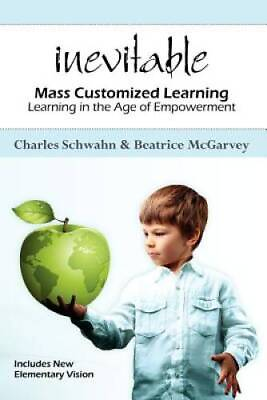 #ad Inevitable: Mass Customized Learning: Learning in the Age of Empowerment GOOD $4.39