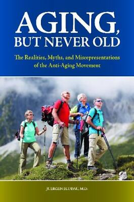 #ad Aging But Never Old: The Realities Myths and Misrepresentations of the... $5.00