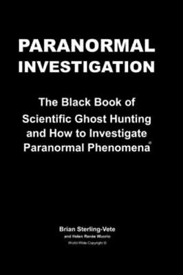 Paranormal Investigation: The Black Book of Scientific Ghost Hunting and How to $18.96