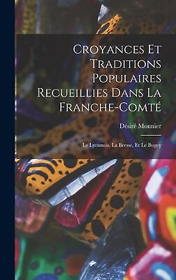#ad Croyances Et Traditions Populaires Recueillies Dans La Franche Comt: Le Lyonnais $60.20
