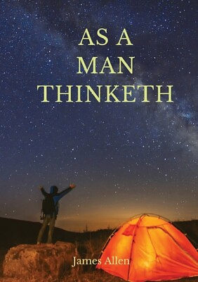 #ad As A Man Thinketh: A 1903 Self Help Book By James Allen: I Have Tried To Ma... $15.30