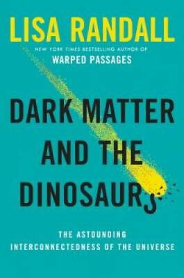 #ad Dark Matter and the Dinosaurs: The Astounding Interconnectedness of the U GOOD $3.65