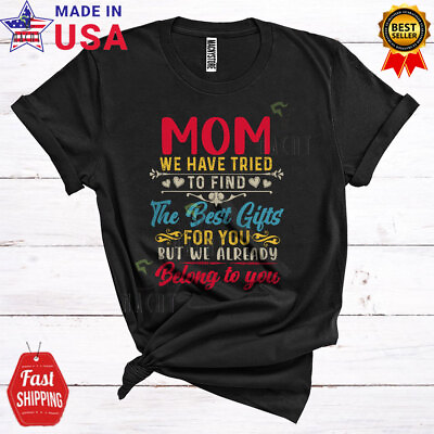 #ad Mom We Have Tried To Find The Best Gifts Mother#x27;s Day Vintage Family T Shirt C $24.26