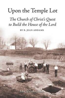 #ad Upon the Temple Lot: The Church of Christs Quest to Build the House of t GOOD $9.67