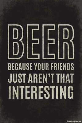 #ad Beer...Because Your Friends Just Aren#x27;t That Interesting art print $11.95