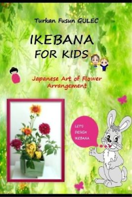 #ad Turkan Fusun Gulec Ikebana for Kids Paperback Ikebana UK IMPORT $24.32
