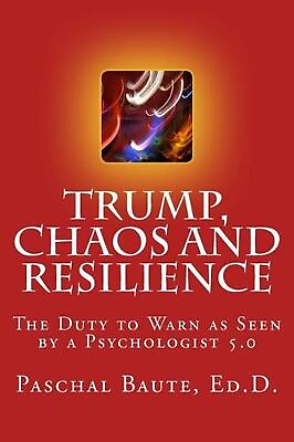 #ad Trump Chaos and Resilience: The Duty to Warn as Seen By a Psychologist 5.0 by Pa $13.35