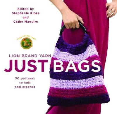 #ad Lion Brand Yarn: Just Bags: 30 Patterns to Knit and Crochet Paperback GOOD $5.49