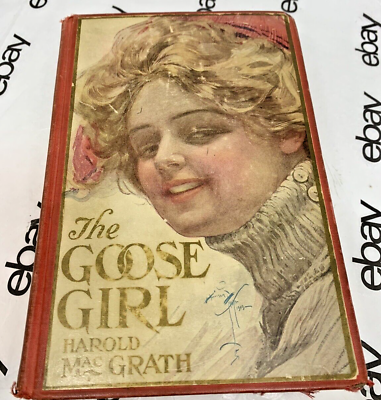 #ad Old THE GOOSE GIRL Book 1909 HAROLD MACGRATH ANTIQUE LADY VICTORIAN LOVE ROMANCE $24.99