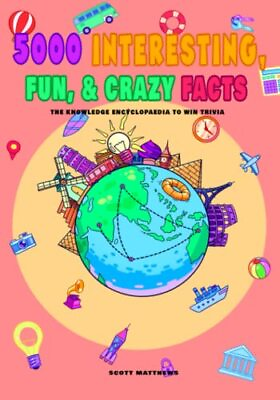 #ad 5000 Interesting Fun amp; Crazy Facts The Knowledge Encycl... by Matthews Scott $11.88