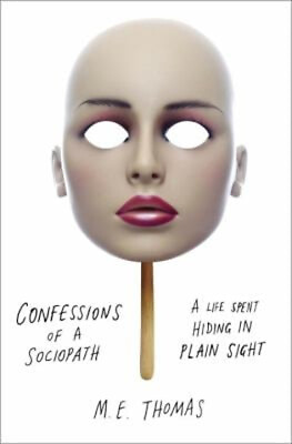 #ad Confessions of a Sociopath : A Life Spent Hiding in Plain Sight M $6.05