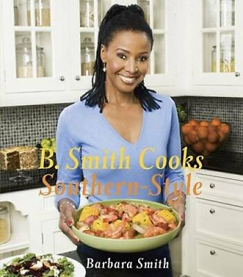#ad B. Smith Cooks Southern Style Hardcover By Smith Barbara GOOD $4.52