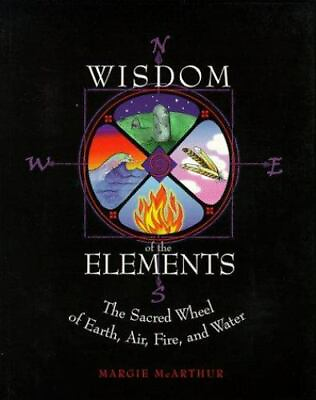 #ad The Wisdom of the Elements: The Sacred Wheel of Earth Air Fire and Water $17.10