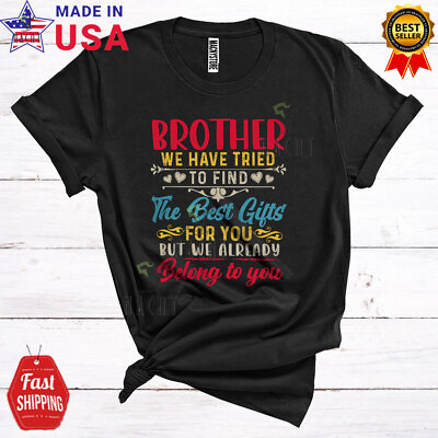 #ad Brother We Have Tried To Find The Best Gifts Father#x27;s Day Vintage Family Shirt C $22.45
