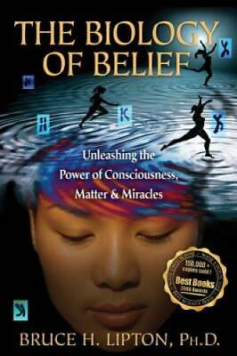 #ad Biology of Belief Unleashing the Power of Consciousness Matter and M GOOD $4.99