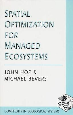 #ad SPATIAL OPTIMIZATION FOR MANAGED ECOSYSTEMS By John Hof amp; Michael Bevers $46.75