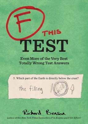 #ad F this Test: Even More of the Very Best Totally Wrong Test Answers GOOD $3.73